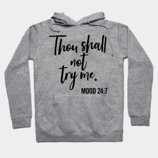 Thou Shall Not Try Me Mood 24:7 Brush Hoodie